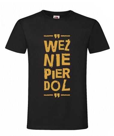 Weź nie pier...